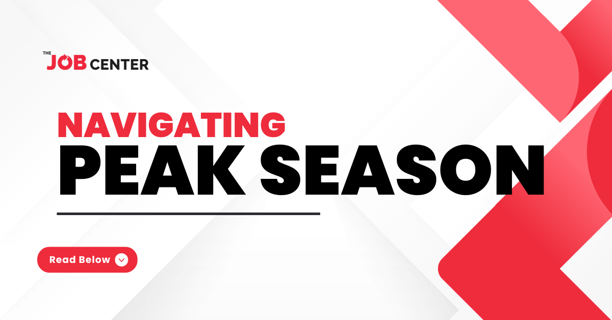 Navigating Peak Season: A Guide to Success from The Job Center